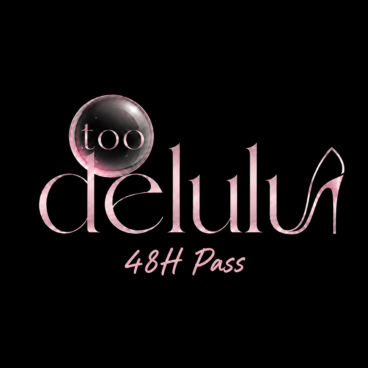 1. Too Delulu 48H Pass